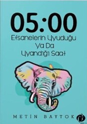 05:00 Efsanelerin Uyuduğu ya da Uyandığı Saat - 1