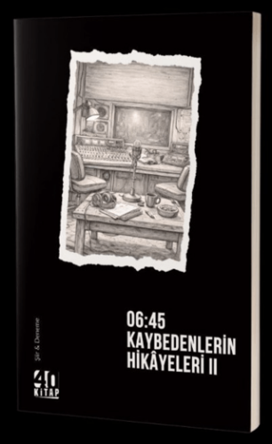 06:45 Kaybedenlerin Hikayeleri – II - 1