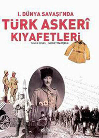 1. Dünya Savaşı`nda Türk Askeri Kıyafetleri - 1