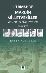1. TBMM`de Mardin Milletvekilleri ve Meclis Faaliyetleri - Çınaraltı Yayınları