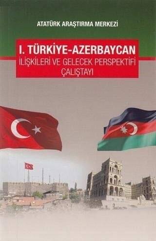 1. Türkiye-Azerbaycan İlişkileri ve Gelecek Perspektifi Çalıştayı - 1