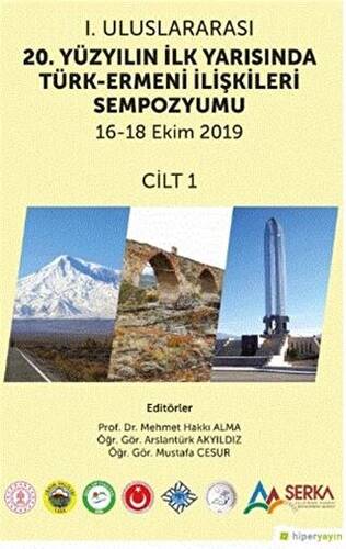 1. Uluslararası 20. Yüzyılın İlk Yarısında Türk-Ermeni İlişkileri Sempozyumu 16-18 Ekim 2019 Cilt 1 - 1