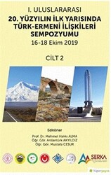1. Uluslararası 20. Yüzyılın İlk Yarısında Türk-Ermeni İlişkileri Sempozyumu 16-18 Ekim 2019 Cilt 2 - 1