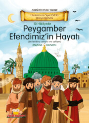 10 Hikayede Peygamber Efendimiz`in Hayatı Medine Dönemi - 1