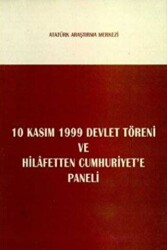 10 Kasım 1999 Devlet Töreni ve Hilafetten Cumhuriyet`e Paneli - 1