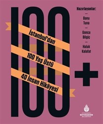 100+ İstanbul’dan 100 Yaş Üstü 40 İnsan Hikayesi - 1