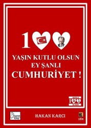 100 Yaşın Kutlu Olsun Ey Şanlı Cumhuriyet! - 1