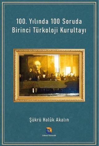 100. Yılında 100 Soruda Birinci Türkoloji Kurultayı - 1