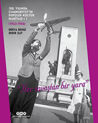 100. Yılında Cumhuriyet’in Popüler Kültür Haritası - 1 1923-1950 - 1