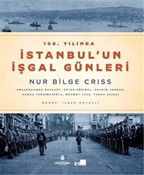 100. Yılında İstanbul`un İşgal Günleri - 1