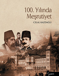 100. Yılında Meşrutiyet - 1