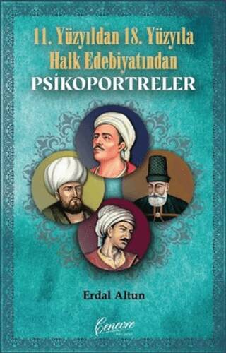 11. Yüzyıldan 18. Yüzyıla Halk Edebiyatından Psikoportreler - 1