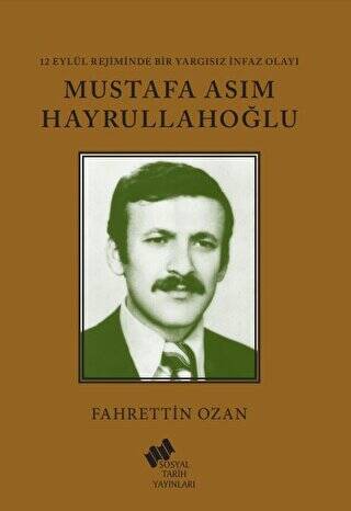 12 Eylül Rejiminde Bir Yargısız İnfaz Olayı Mustafa Asım Hayrullahoğlu - 1