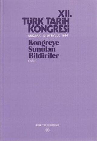 12. Türk Tarih Kongresi 1. Cilt - 1