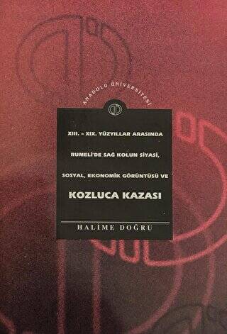 13. - 19. Yüzyıllar Arasında Rumeli`de Sağ Kolun Siyasi, Sosyal, Ekonomik Görüntüsü ve Kozluca Kazası - 1