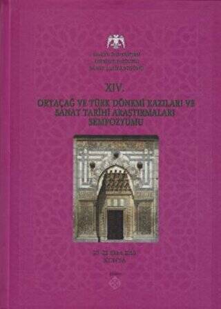 14. Ortaçağ ve Türk Dönemi Kazıları ve Sanat Tarihi Araştırmaları Sempozyumu - 1