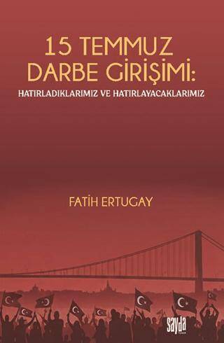 15 Temmuz Darbe Girişimi: Hatırladıklarımız ve Hatırlayacaklarımız - 1