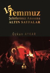 15 Temmuz ve Şehitlerimiz Anısına Altın Sayfalar - 1