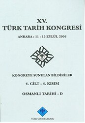 15. Türk Tarih Kongresi 4. Cilt - 4. Kısım, Osmanlı Tarihi - D - 1