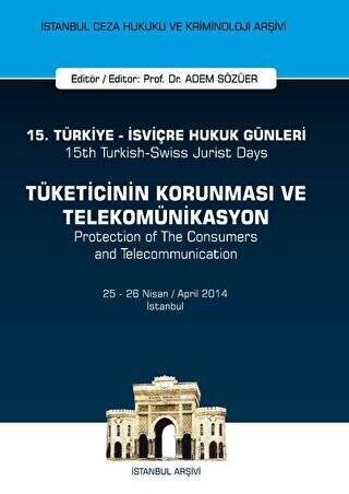 15. Türkiye - İsviçre Hukuk Günleri: Tüketicinin Korunması ve Telekomünikasyon - 1
