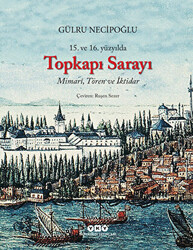 15. ve 16. Yüzyılda Topkapı Sarayı Mimari, Tören ve İktidar - 1