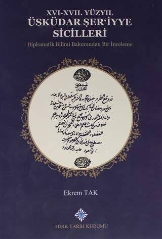 16-17. Yüzyıl Üsküdar Şer`iyye Sicilleri Diplomatik Bilimi Bakımından Bir İnceleme - 1