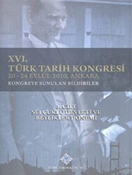16. Türk Tarih Kongresi 3. Cilt Selçuklu Devleti ve Beylikler Dönemi - 1