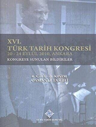 16. Türk Tarih Kongresi 4. Cilt 2. Kısım Osmanlı Tarihi - 1