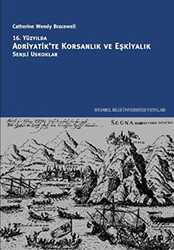 16. Yüzyılda Adriyatik’te Korsanlık ve Eşkiyalık - 1