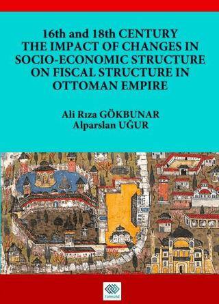 16th and 18th Centruy The Impact Of Changes In Socio-Economic Structure On Fiscal Structure In Ottoman Empire - 1