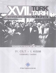 17. Türk Tarih Kongresi 4 Cilt 1. Kısım - Kongreye Sunulan Bildiriler - 1