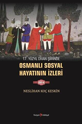 17. Yüzyıl Divan Şiirinde Osmanlı Sosyal Hayatının İzleri - 2 - 1