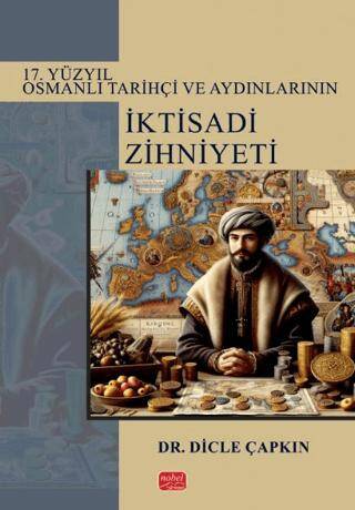 17. Yüzyıl Osmanlı Tarihçi ve Aydınlarının İktisadi Zihniyeti - 1