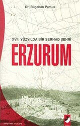17. Yüzyılda Bir Serhad Şehri Erzurum - 1