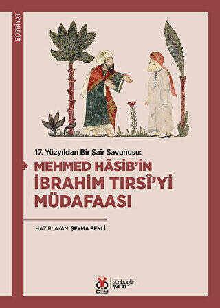 17. Yüzyıldan Bir Şair Savunusu: Mehmed Hasib’in İbrahim Tırsi’yi Müdafaası - 1