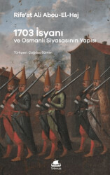 1703 İsyanı: Osmanlı Siyasasının Yapısı - Telemak Yayınları