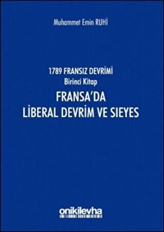 1789 Fransız Devrimi Birinci Kitap: Fransa`da Liberal Devrim ve Sieyes - 1