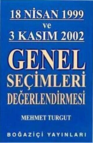 18 Nisan 1999 ve 3 Kasım 2002 Genel Seçimleri Değerlendirmesi - 1