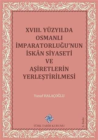 18. Yüzyılda Osmanlı İmparatorluğu’nun İskan Siyaseti ve Aşiretlerin Yerleştirilmesi - 1