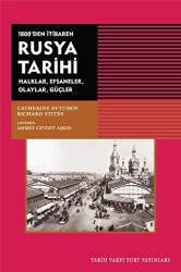 1800`den İtibaren Rusya Tarihi Halklar, Efsaneler, Olaylar, Güçler - Tarih Vakfı Yurt Yayınları