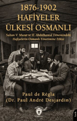 1876 - 1902 Hafiyeler Ülkesi Osmanlı - Dorlion Yayınları