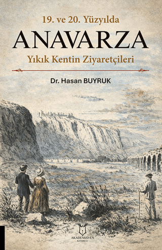19. ve 20. Yüzyılda Anavarza Yıkık Kentin Ziyaretçileri - 1