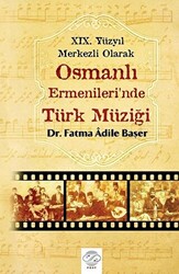 19. Yüzyıl Merkezli Olarak Osmanlı Ermenileri’nde Türk Müziği - 1