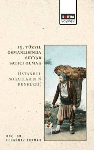 19. Yüzyıl Osmanlısında Seyyar Satıcı Olmak - 1