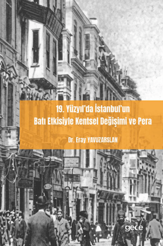 19. Yüzyıl’da İstanbul’un Batı Etkisiyle Kentsel Değişimi ve Pera - 1