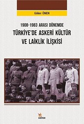 1908-1983 Arası Dönemde Türkiye’de Askeri Kültür ve Laiklik İlişkisi - 1