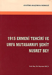 1915 Ermeni Tehciri ve Urfa Mutasarrıfı Şehit Nusret Bey - 1