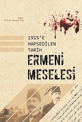 1915`e Hapsedilen Tarih: Ermeni Meselesi - 1