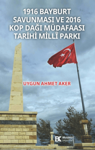 1916 Bayburt Savunması ve 2016 Kop Dağı Müdafaası Tarihi Milli Parkı - 1