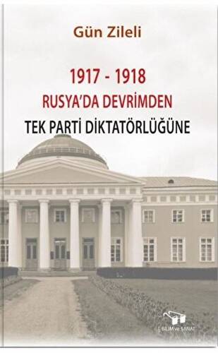 1917 - 1918 Rusya`da Devrimden Tek Parti Diktatörlüğüne - 1